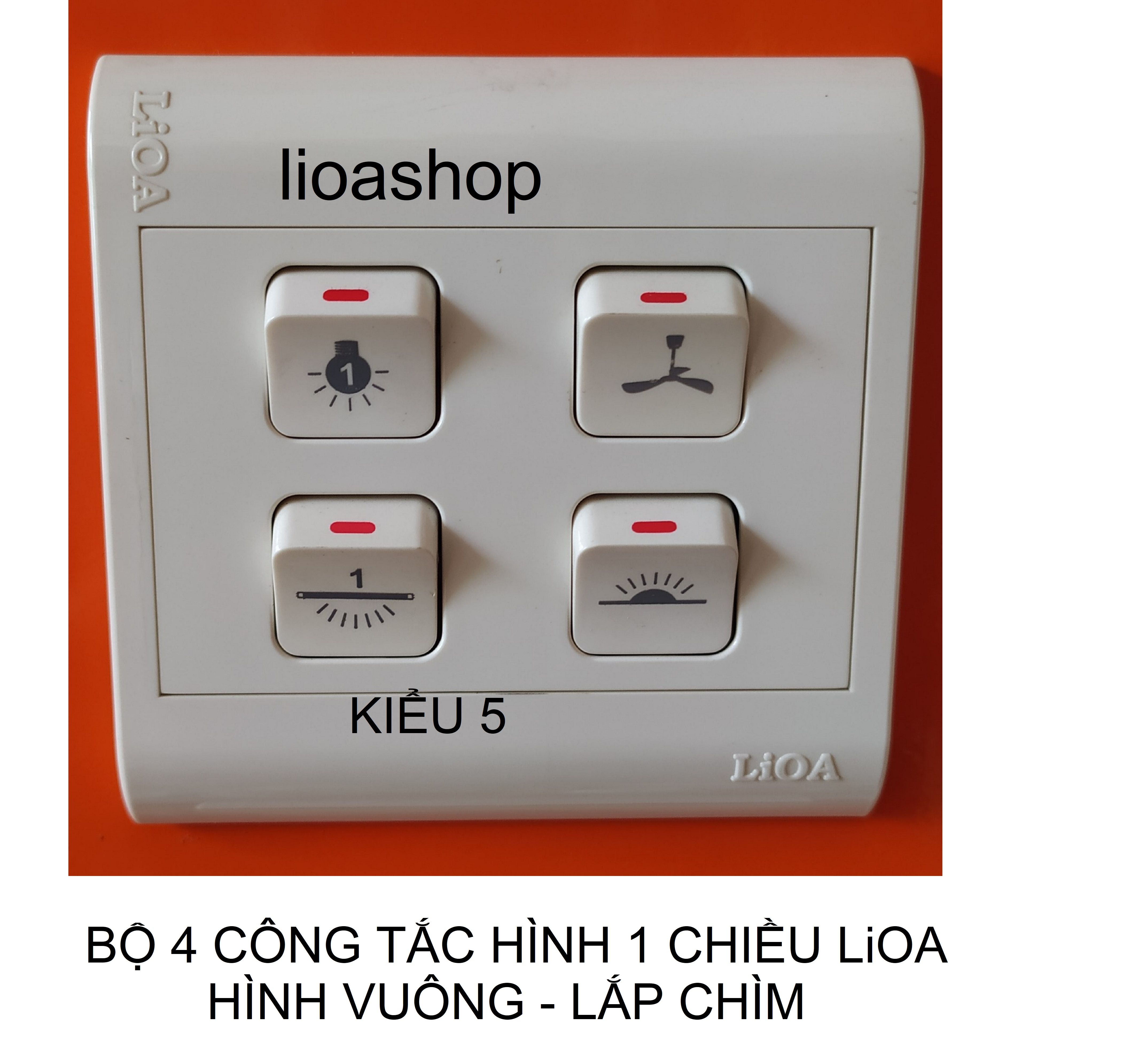BỘ 4 CÔNG TẮC HÌNH - 1 CHIỀU LiOA MẶT VUÔNG - LẮP CHÌM.