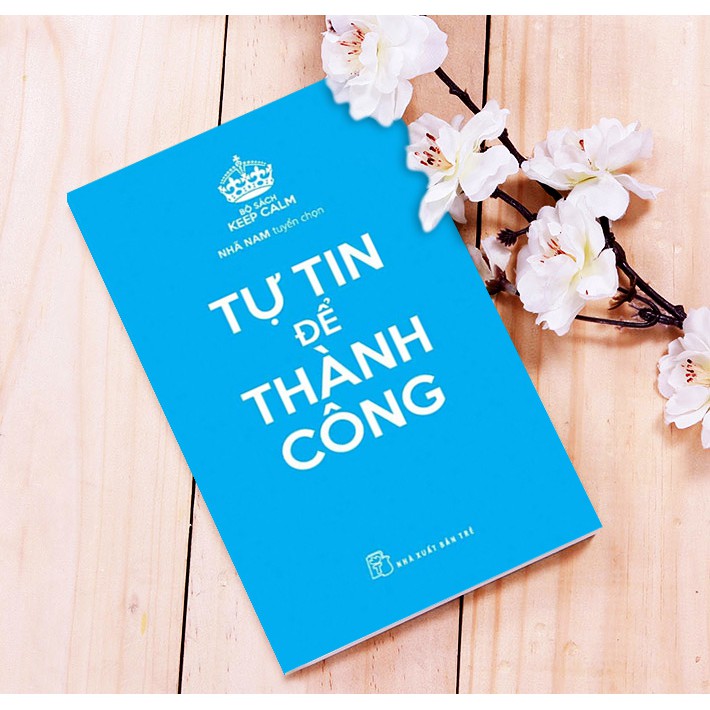 Sách - Keep Calm - Tự Tin Để Thành Công - NXB Trẻ
