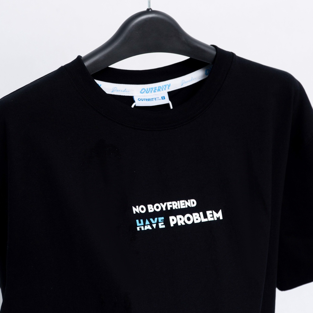 Áo thun Outerity No Boyfriend, Have Problem Tee / Ver2.0 - ORP147