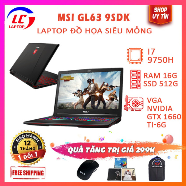 Bảng giá Laptop Gaming Cực Đỉnh MSI GL63 9SDK, Chip 12 Luồng Render Cực Mạnh, i7-9750H, RAM 16G, SSD 512G, VGA NVIDIA GTX 1660 Ti-6G, LaptopLC298 Phong Vũ