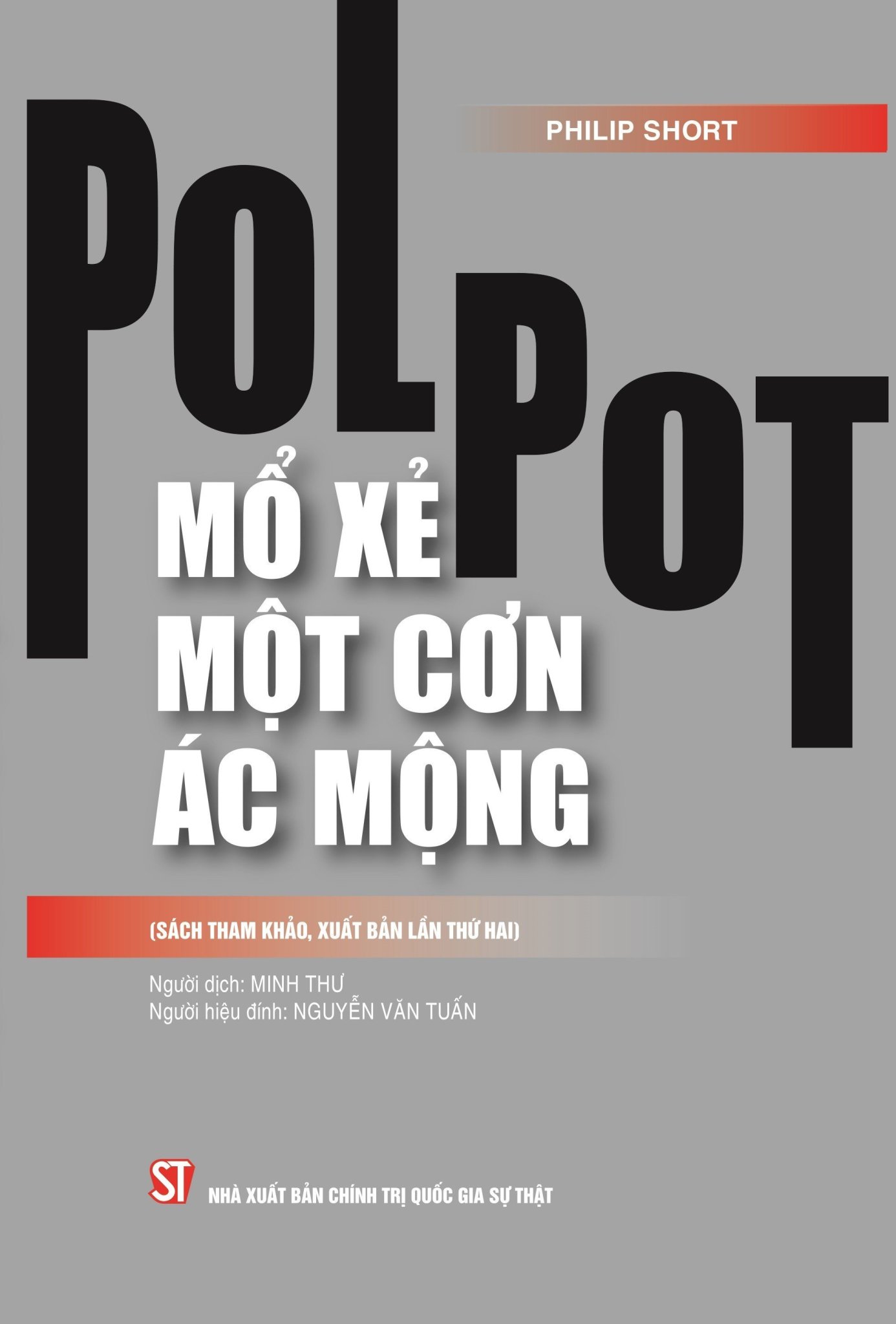 Pol pot: mổ xẻ một cơn ác mộng - philip short - nxb chính trị quốc gia sự thật