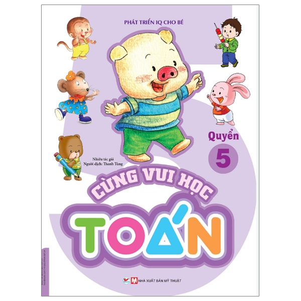Fahasa - Phát Triển IQ Cho Bé - Cùng Vui Học Toán (Quyển 5)