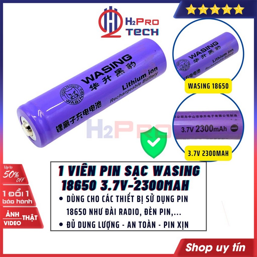 1 Viên Pin Sạc Wasing 18650 3.7V 2300Mah Cao Cấp, Chuẩn Dung Lượng, Pin Sạc 18650 3.7V Wasing Hàng Hãng-H2Pro Tech