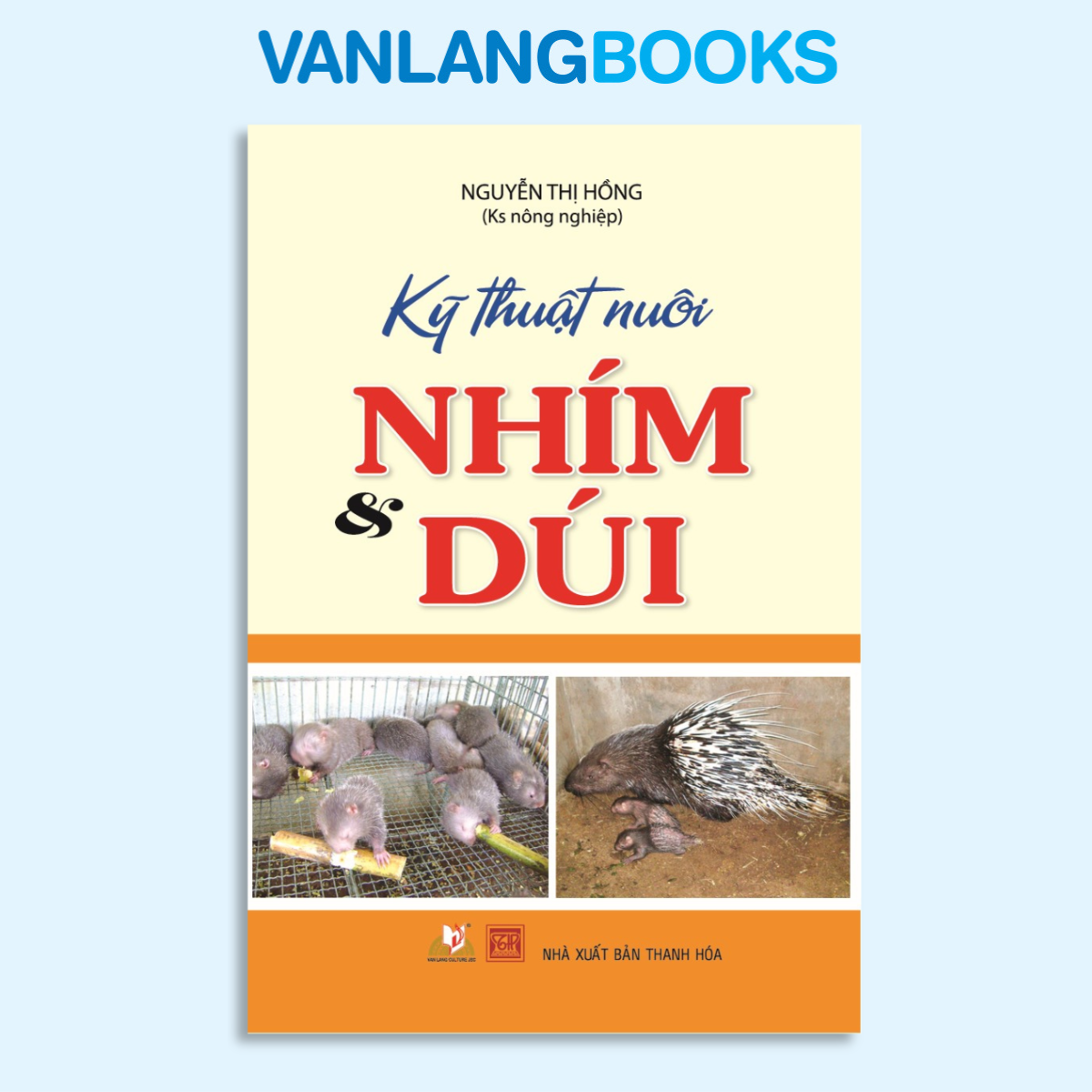 Sách - Kỹ Thuật Nuôi Nhím Và Dúi - Vanlangbooks