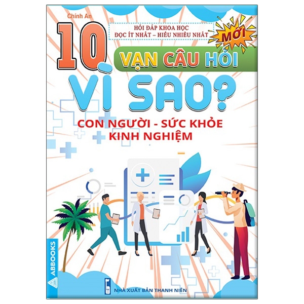 Fahasa - 10 Vạn Câu Hỏi Vì Sao? - Con Người - Sức Khỏe - Kinh Nghiệm