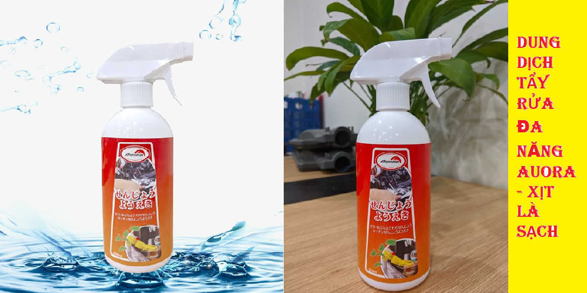 XỊT LÀ SẠCH!!! Dung Dịch Tẩy Rửa Đa Năng Auora