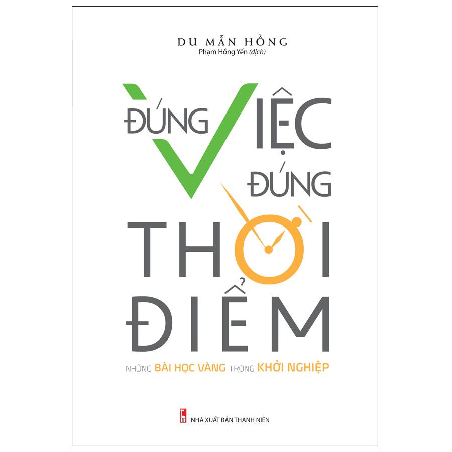 Sách: đúng việc đúng thời điểm - những bài học vàng trong khởi nghiệp