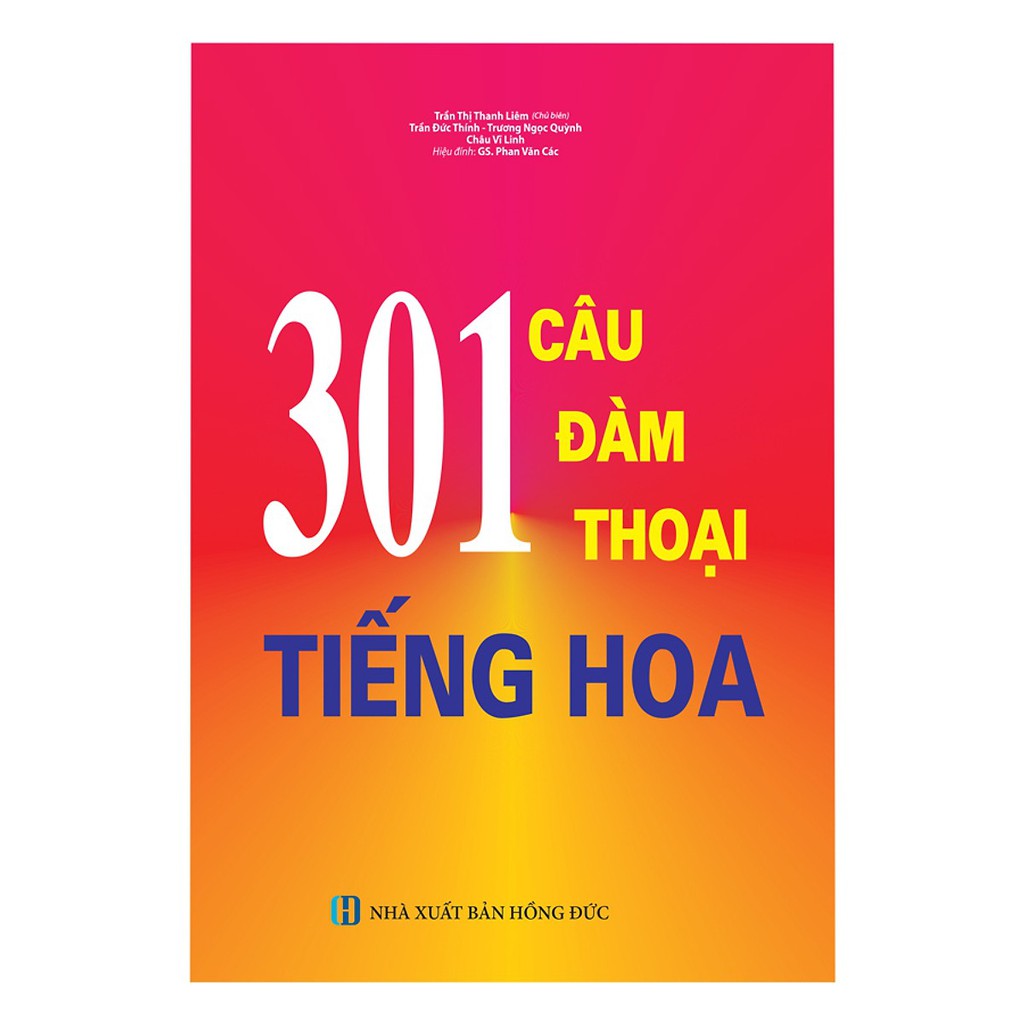 Sách 301 Câu Đàm Thoại Tiếng Hoa (Tái Bản)
