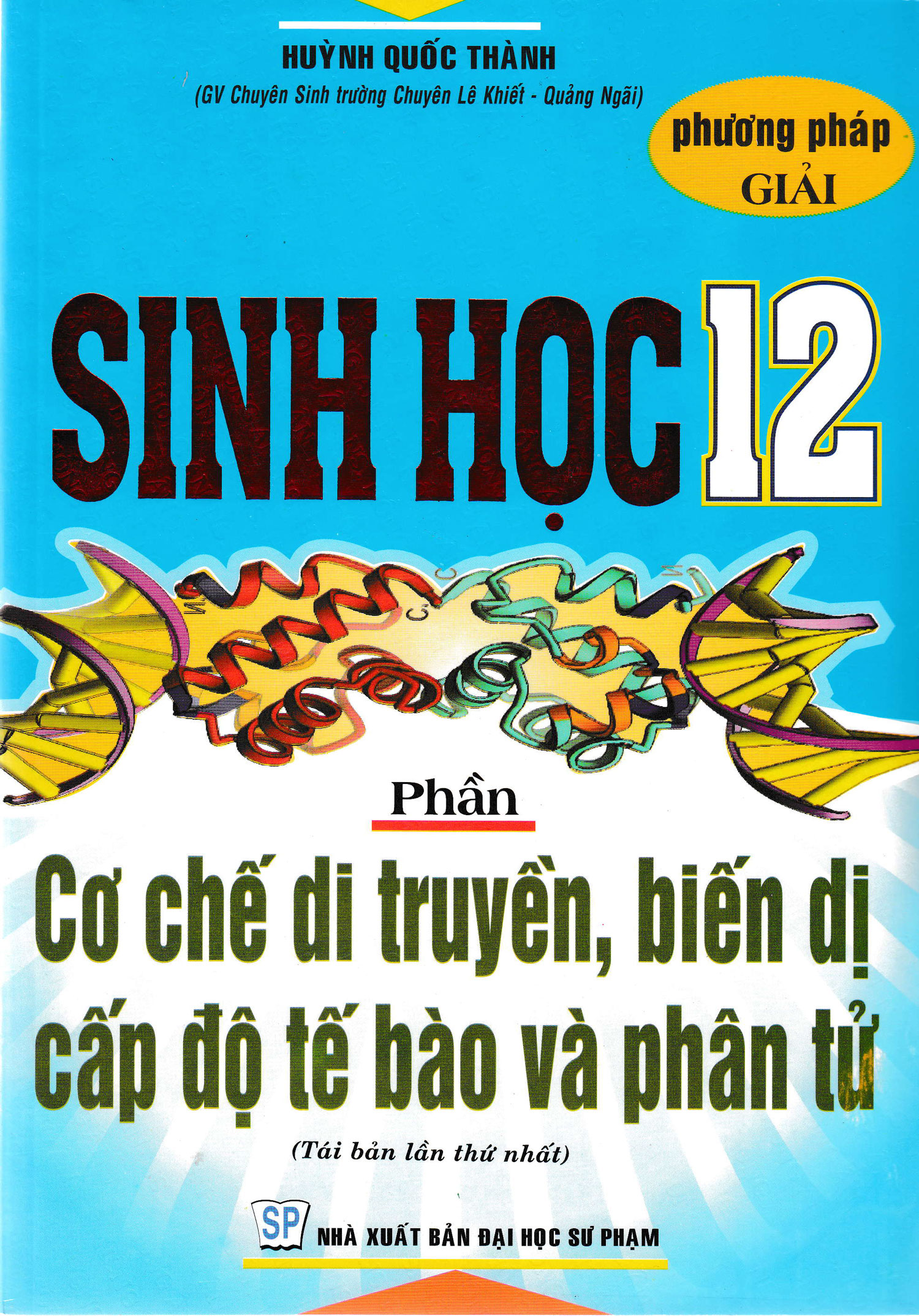 Sách - phương pháp giải sinh học 12 phần cơ chế di truyền, biến dị, cấp độ tế bào, phân tử - newshop