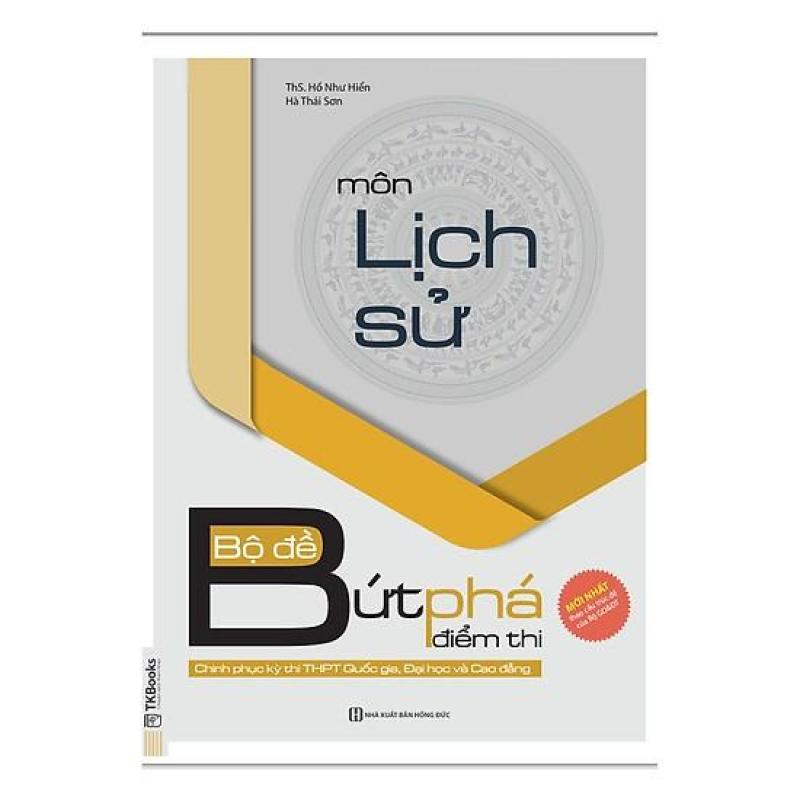 Mua Bộ Đề Bứt Phá Điểm Thi Môn Lịch Sử (Chinh Phục Kỳ Thi THPT Quốc Gia, Đại Học Và Cao Đẳng)