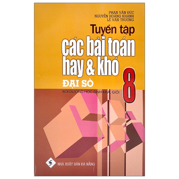 Fahasa - Tuyển Tập Các Bài Toán Hay Và Khó Đại Số 8