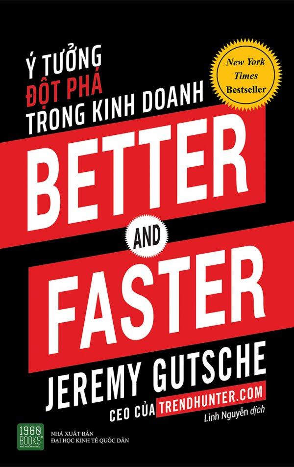 Better And Faster - Ý Tưởng Đột Phá Trong Kinh Doanh - Jeremy Gutsche,Linh Nguyễn