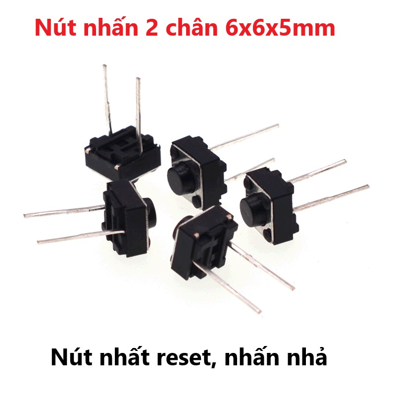 10 cái - nút nhấn 2 chân 6x6x5mm - nút nhất reset, nhấn nhả