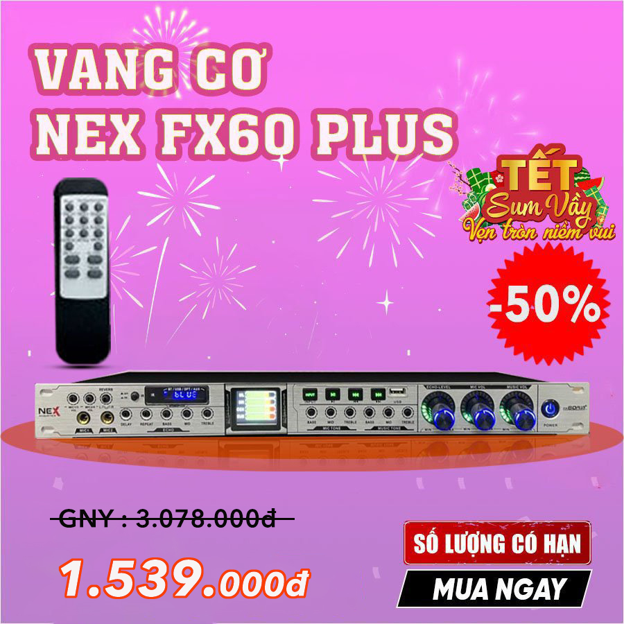 Vang Cơ NEX FX60 PLUS - Vang Cơ Karaoke Thế Hệ Mới Tích Hợp Bluetooth Chống Hú Rít Chống ồn - Xử Lý Âm Thanh Hoàn Hảo - Đầy Đủ Các Cổng Kết Nối - Top Vang Cơ Bán Chạy