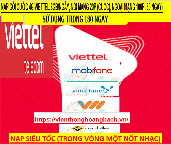 NẠP GÓI CƯỚC 4G VIETTEL 8GB/NGÀY, NỘI MẠNG 20P (CUỘC), NGOẠI MẠNG 100P (30 NGÀY) SỬ DỤNG TRONG 180 NGÀY (3 THÁNG)