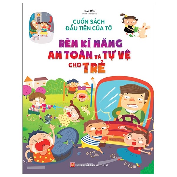 Sách - Cuốn Sách Đầu Tiên Của Tớ - Rèn Luyện Kĩ Năng An Toàn Và Tự Vệ Cho Trẻ - Mhbooks