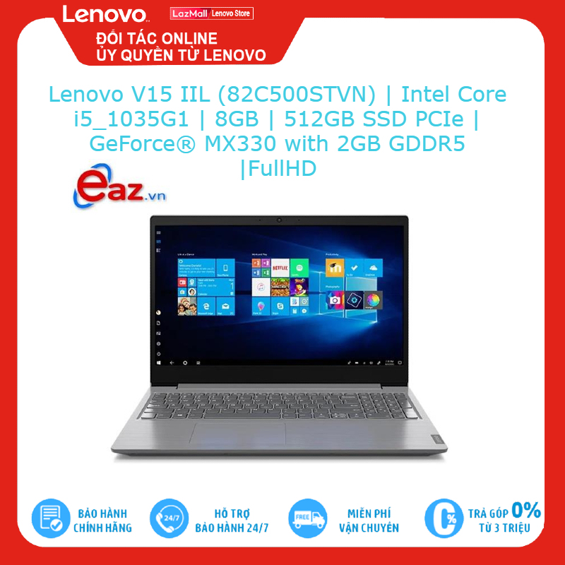 Bảng giá Lenovo V15 IIL (82C500STVN) | Intel Core i5 1035G1 | 8GB | 512GB SSD PCIe | GeForce MX330 with 2GB GDDR5 | Full HD Brand New 100%, hàng phân phối chính hãng, bảo hành toàn quốc Phong Vũ