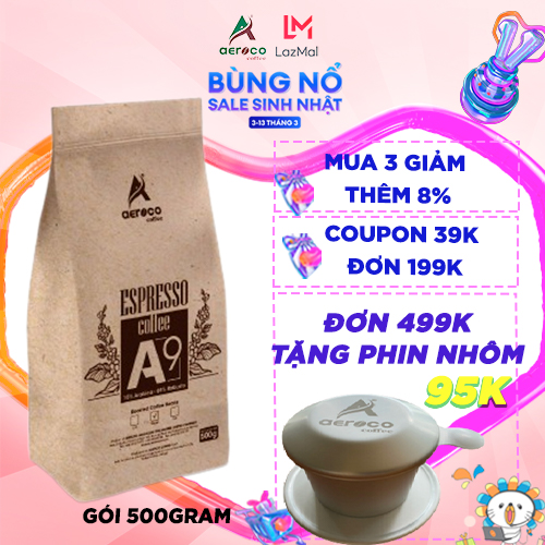 [CASHBACK20%] Gói 500g_Cà phê pha máy đặc sản hạt rang A9 AEROCO COFFEE nguyên chất 100%, cà phê rang mộc hậu vị ngọt thơm