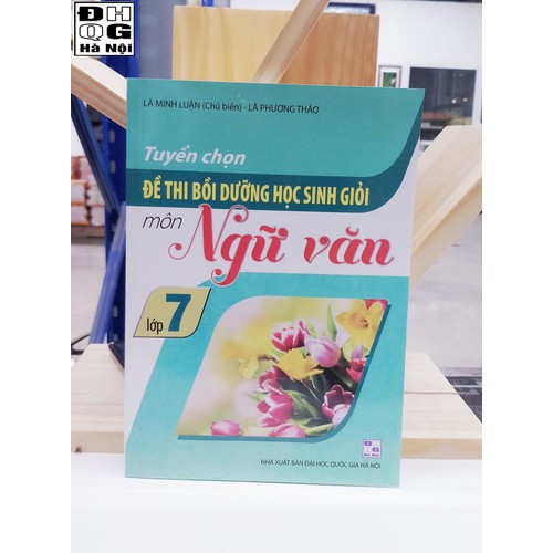 Tuyển chọn đề thi bồi dưỡng HSG môn Ngữ văn Lớp 7
