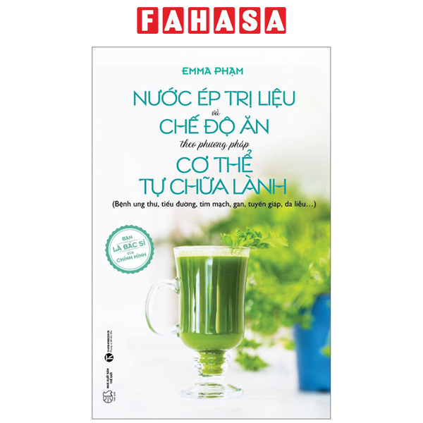 Fahasa - Nước Ép Trị Liệu Và Chế Độ Ăn Theo Phương Pháp Cơ Thể Tự Chữa Lành