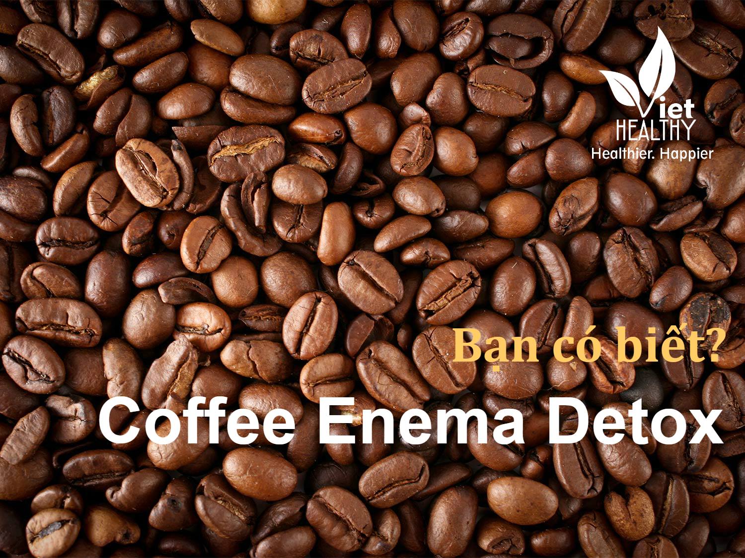 Bột caphe Enema -Bột coffee enema Viethealthy 1kg