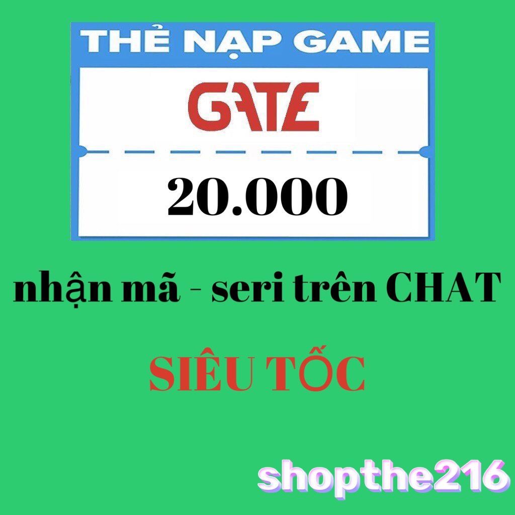 Mã thẻ GATE 20K - thời gian xử lý dưới 5 phút