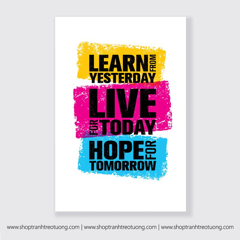 Tranh treo tường: Learn from yesterday, live for today, hope for tomorrow, Tranh treo tường chất lượng cao, siêu sắc nét, đẹp giá rẻ tại Du Mục Art