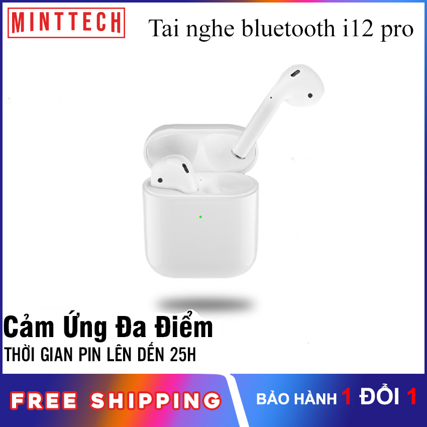 Tai nghe bluetooth I12 PRO TWS cảm ứng đa điểm, kết nối bluetooth 5.0 âm thanh hifi Minttech