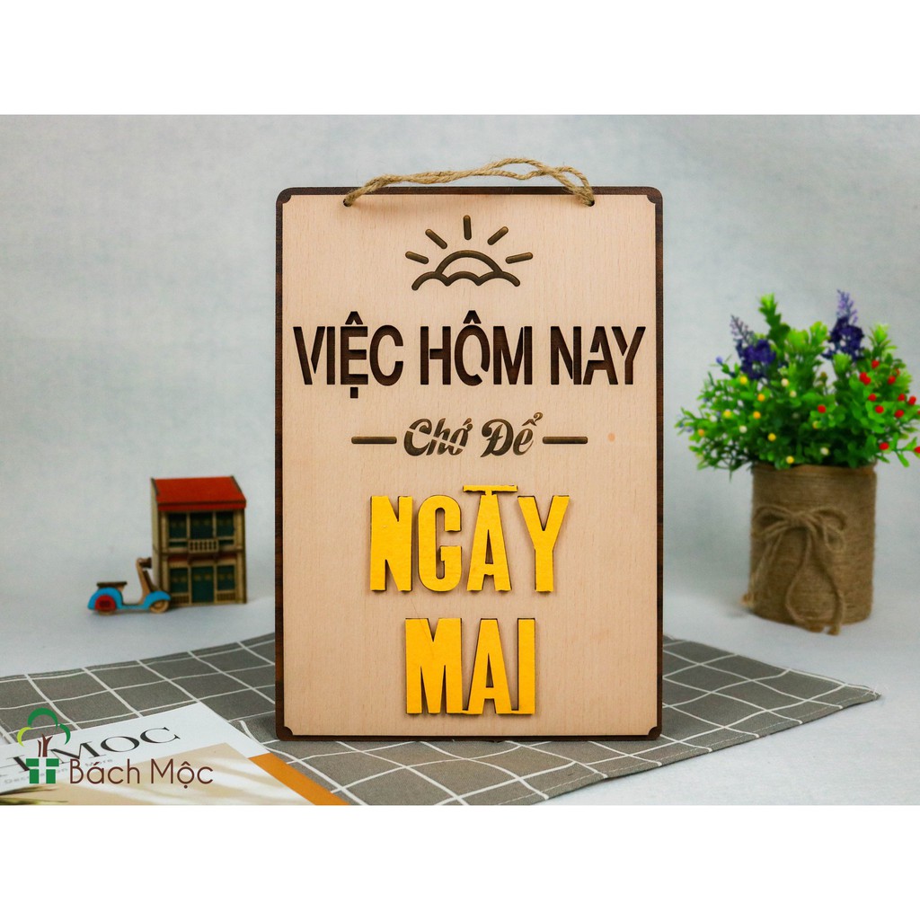 Decor home Bảng gỗ khẩu hiệu Việc hôm nay chớ để ngày mai