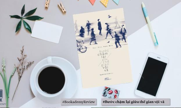 BƯỚC CHẬM LẠI GIỮA THẾ GIAN VỘI VÃ
