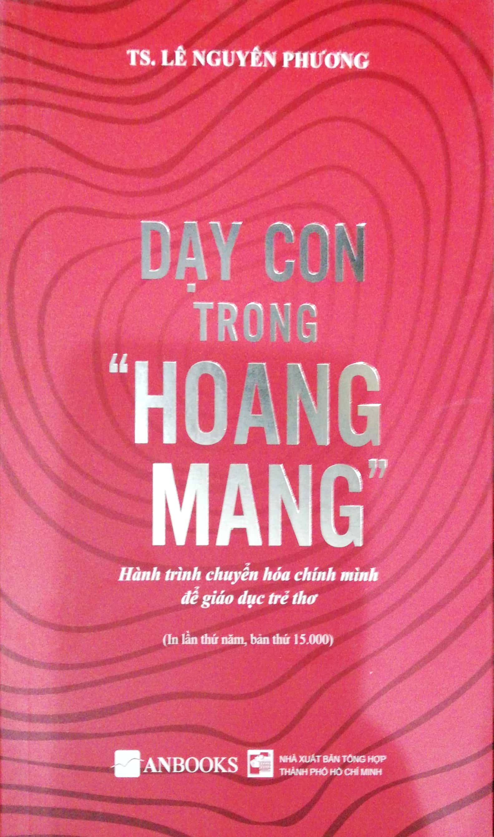 Fahasa - Dạy Con Trong Hoang Mang (Tái Bản 2018)
