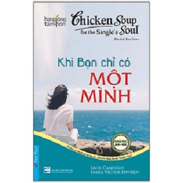 Chicken soup for the singles soul - Khi bạn chỉ có một mình (Song ngữ Anh Việt)