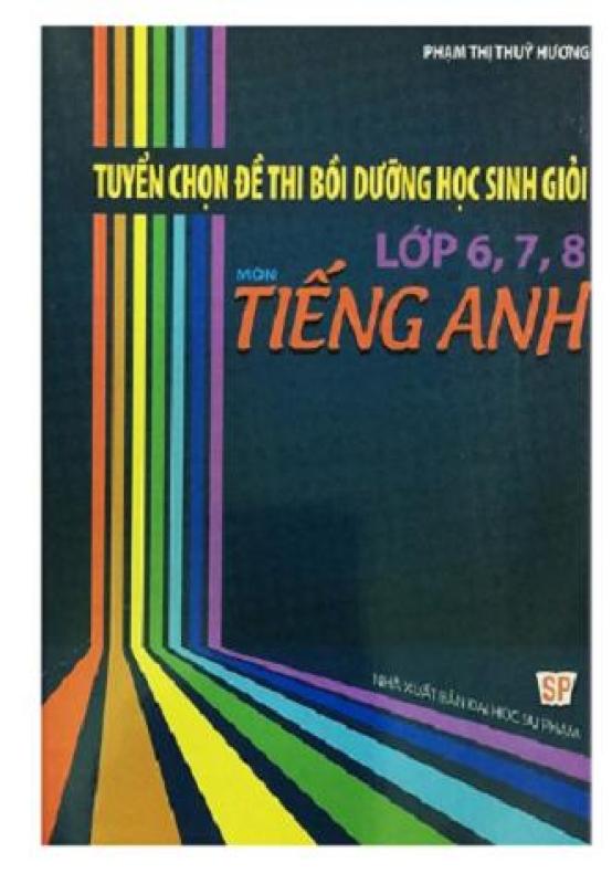 Mua Tuyển chọn đề thi bồi dưỡng học sinh giỏi Tiếng anh lớp 6,7,8