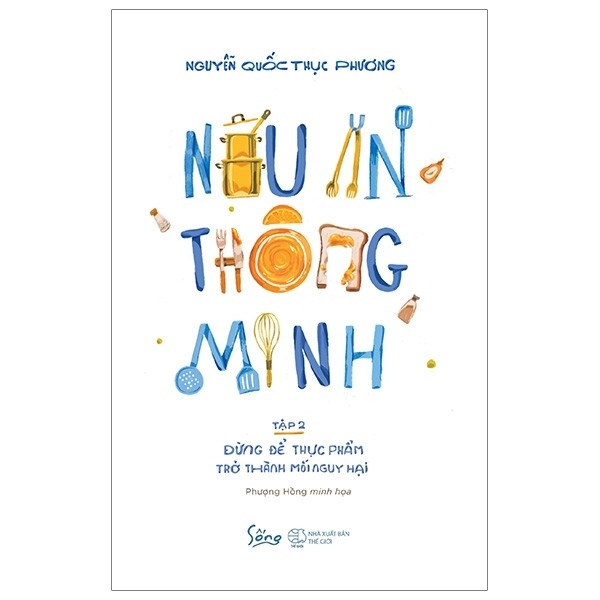 Fahasa - nấu ăn thông minh - tập 2: đừng để thực phẩm trở thành mối nguy hại