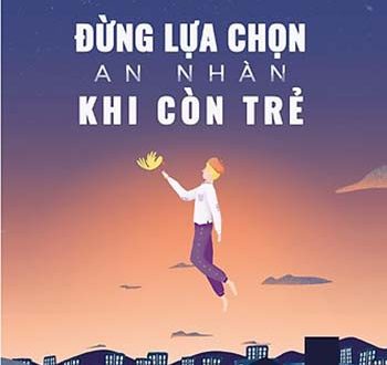 Sách - Đừng Lựa Chọn An Nhàn Khi Còn Trẻ