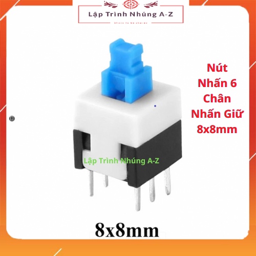 [Lập Trình Nhúng A-Z][144] Nút Nhấn 6 Chân Nhấn Giữ 8x8mm