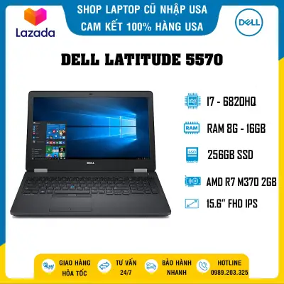 Dell Latitude 5570 [CAM KẾT NHẬP 100% USA] Laptop Đồ họa, Lập trình, Core i7-6820HQ| RAM 8G| SSD 256G| Màn 15.6