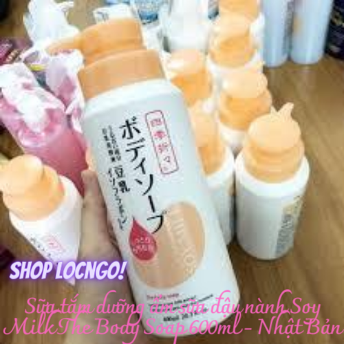 [Freeship]Sữa tắm dưỡng ẩm sữa đậu nành Soy Milk The Body Soap 600ml - Nhật Bản by Shop LocNgo