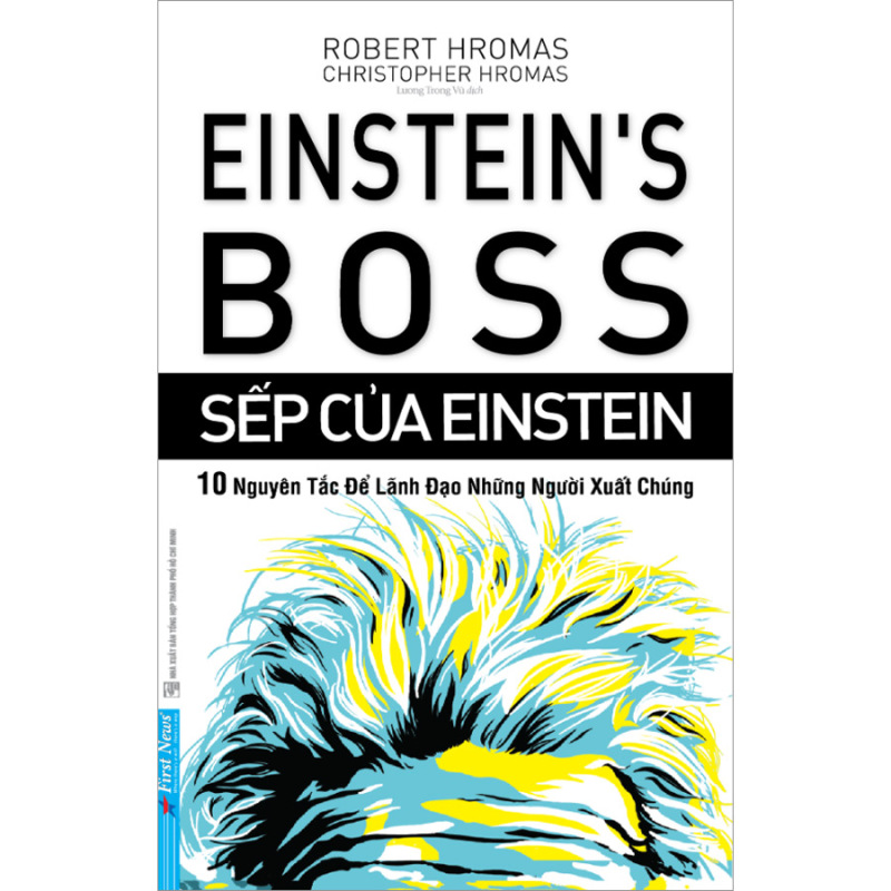 nguyetlinhbook - Sếp Của Einstein: 10 Nguyên Tắc Để Lãnh Đạo Những Người Xuất Chúng - NXB Tổng Hợp TP HCM