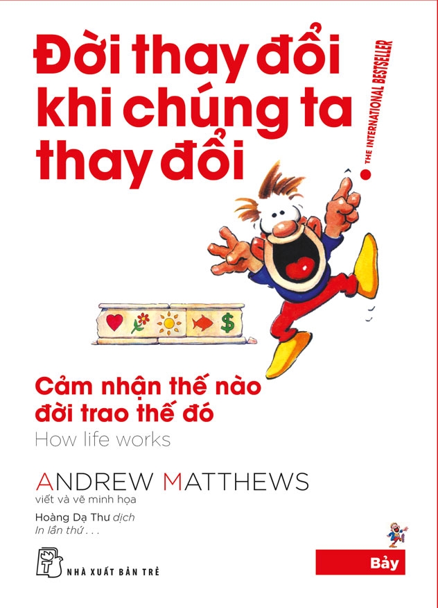 Đời thay đổi khi chúng ta thay đổi 07. Cảm nhận thế nào đời trao thế đó