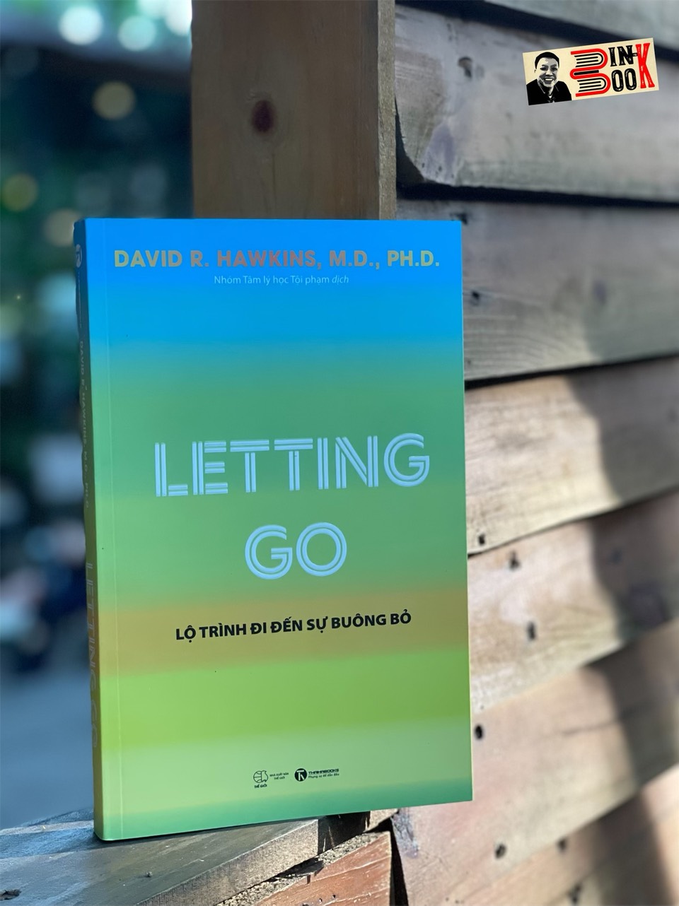 Letting go – lộ trình đi đến sự buông bỏ – david r. hawkins – nhóm tâm lý học tội phạm dịch -thaihabooks - nxb thế giới