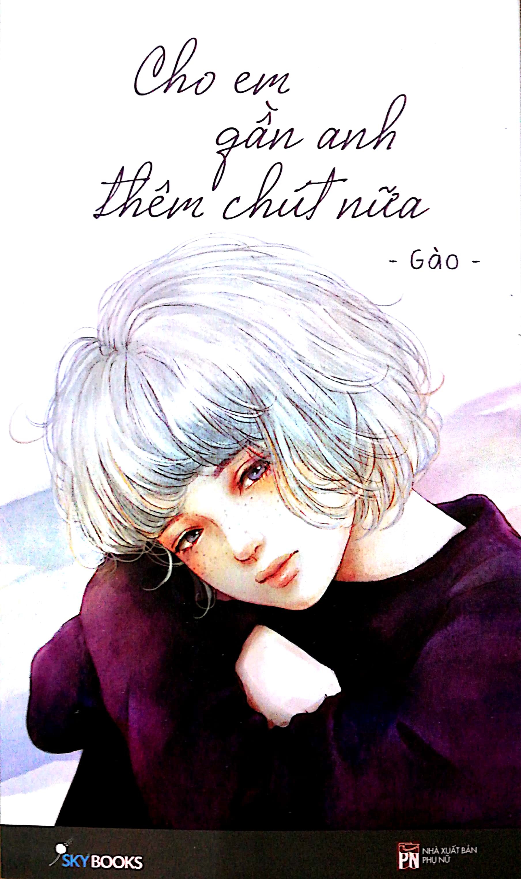 Fahasa - Cho Em Gần Anh Thêm Chút Nữa (Tái Bản 2018)