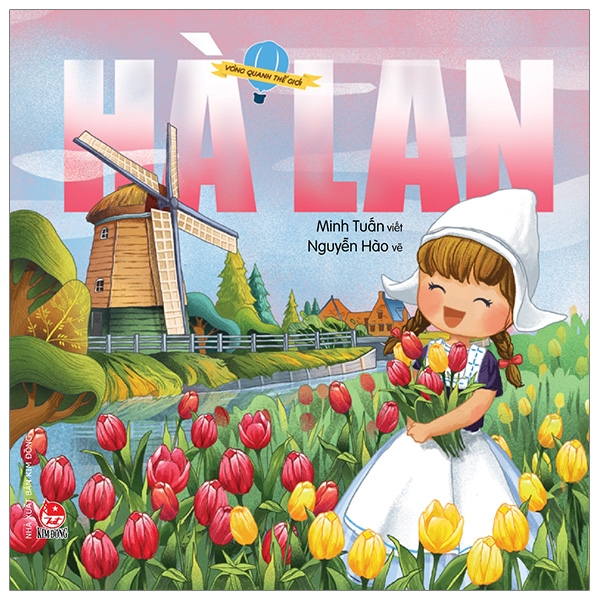 Fahasa - Vòng Quanh Thế Giới: Hà Lan (Tái Bản 2019)