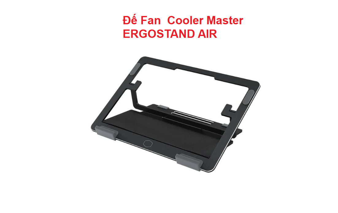 Đế Fan COOLER MASTER ( ERGOSTAND LITE, ERGOSTAND AIR ) MÀU ĐEN Chính Hãng