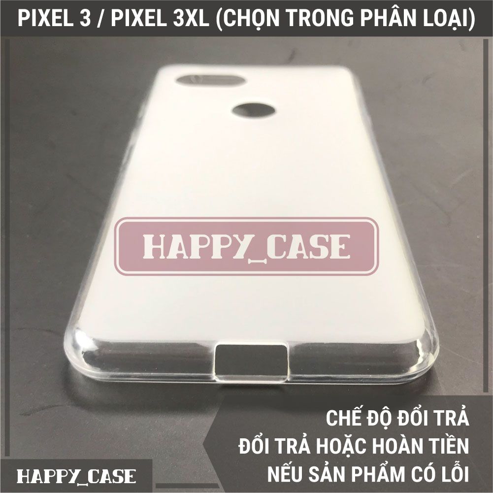 Ốp Điện Thoại GOOGLE PIXEL 3 / PIXEL 3XL (CHỌN TRONG PHÂN LOẠI)(LOẠI ĐẸP) Thin Transparent Silicon