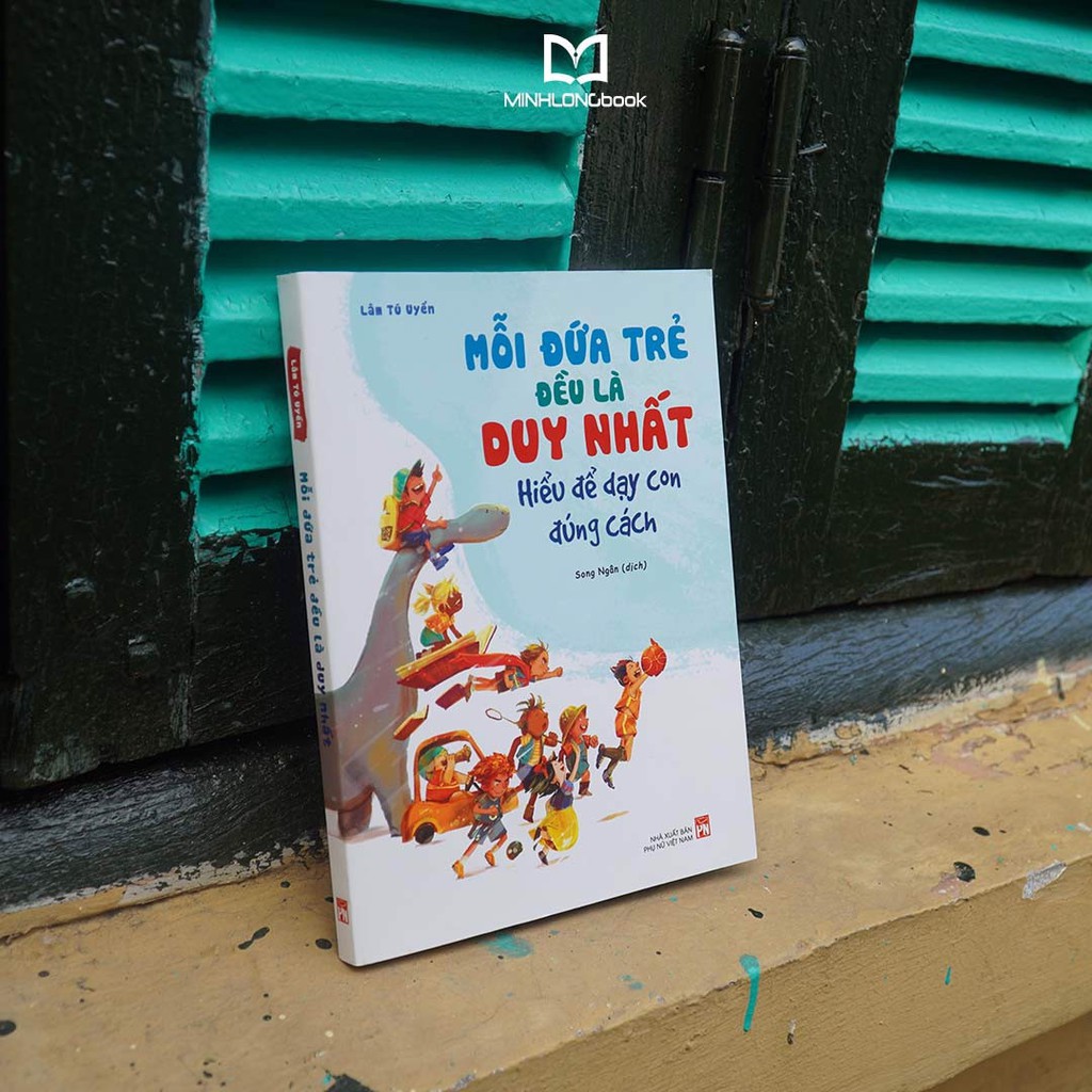 Sách: Mỗi Đứa Trẻ Đều Là Duy - Hiểu Để Dạy Con Đúng Cách