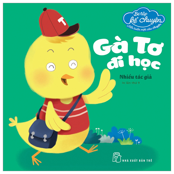 Fahasa - bé tập kể chuyện - mỗi tuần một câu chuyện - gà tơ đi học