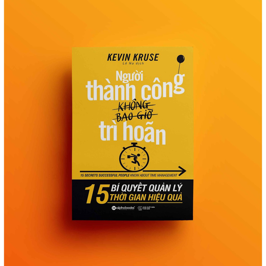 Sách - Người Thành Công Không Bao Giờ Trì Hoãn