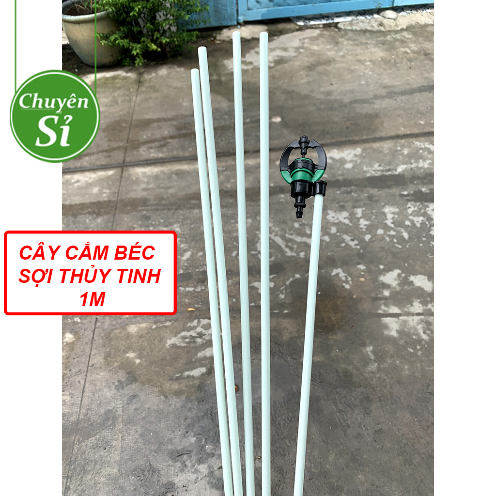 Giá Sỉ 200 Cây que cắm béc sợi thủy tinh Loại 1 dày dài 1m cây cắm béc phun mưa T700 G5 tưới gốc tướ