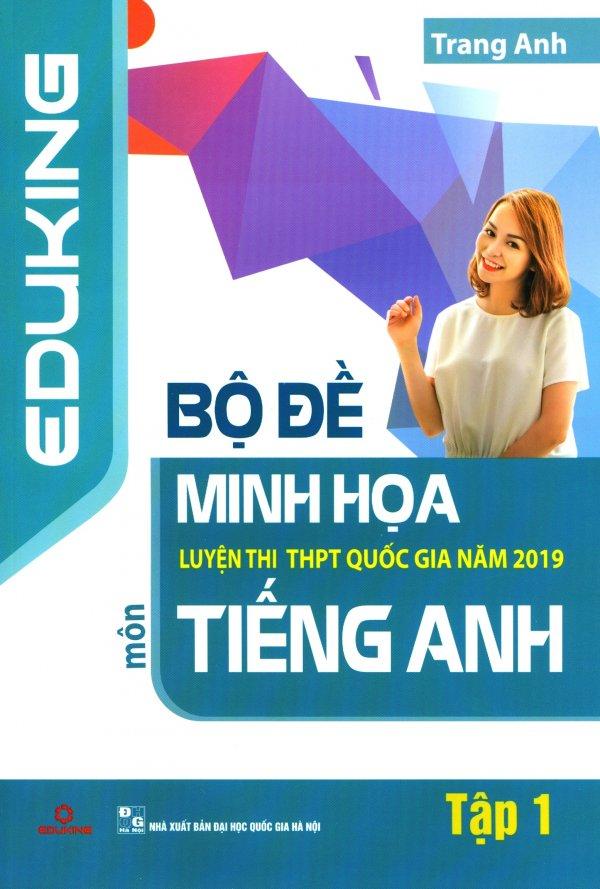 Mua Bộ Đề Minh Họa Luyện Thi THPT Quốc Gia Năm 2019 Môn Tiếng Anh - Tập 1 - Trang Anh